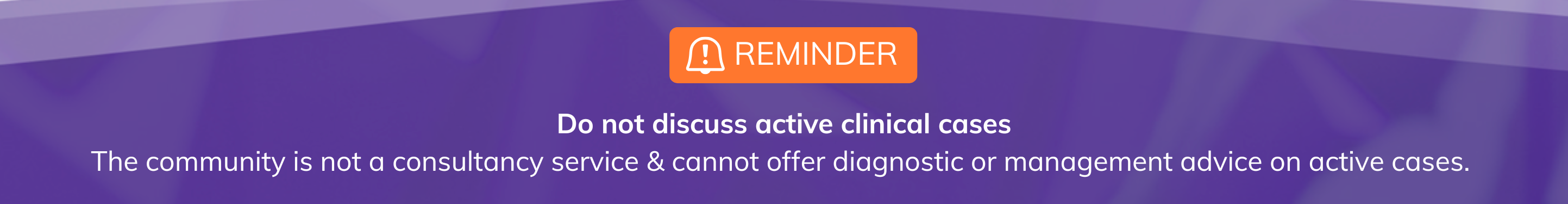 Do not discuss active clinical cases